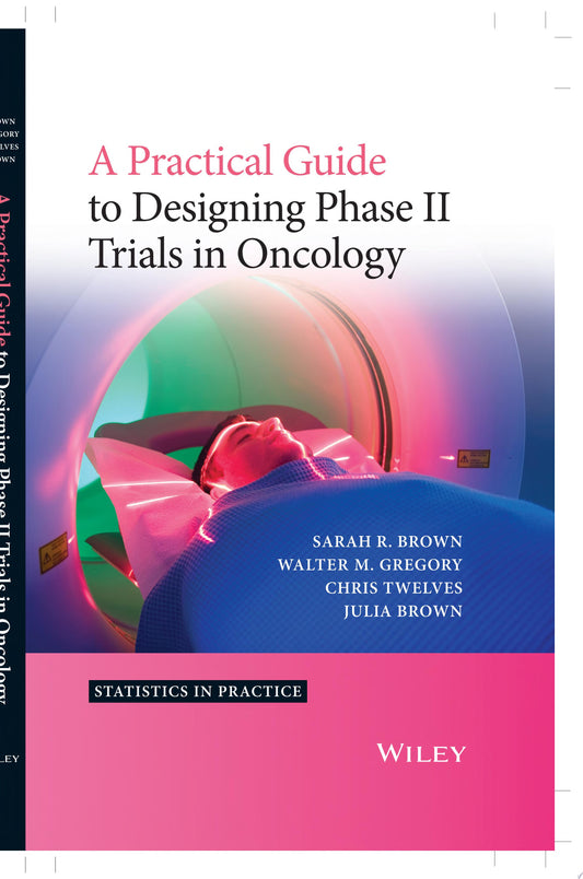 A Practical Guide to Designing Phase II Trials in Oncology