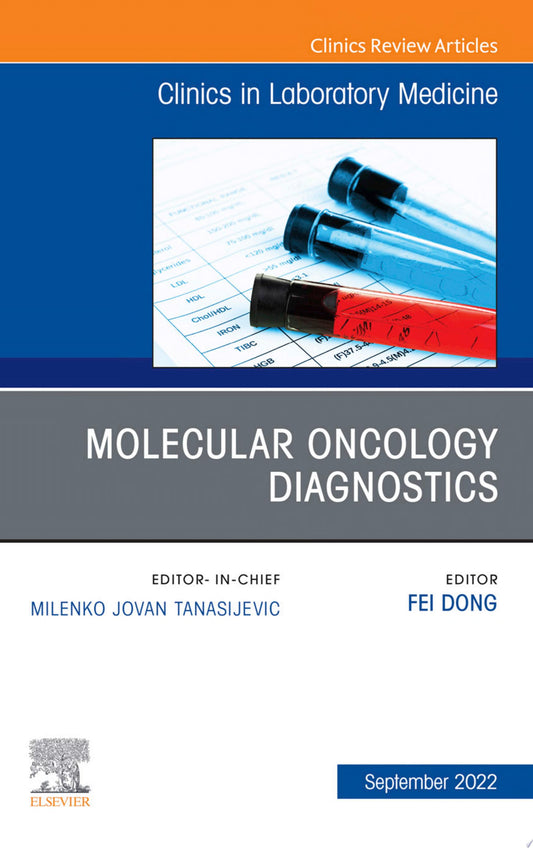 Molecular Oncology Diagnostics, An Issue of the Clinics in Laboratory Medicine