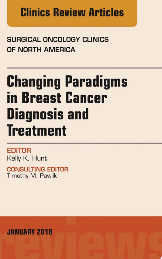 Changing Paradigms in Breast Cancer Diagnosis and Treatment, An Issue of Surgical Oncology Clinics of North America