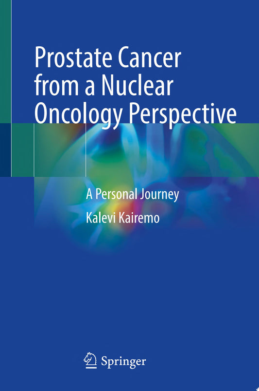 Prostate Cancer from a Nuclear Oncology Perspective: A Personal Journey