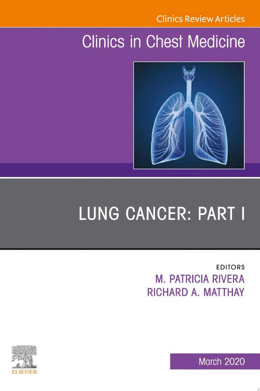 Lung Cancer, Part I, An Issue of Clinics in Chest Medicine