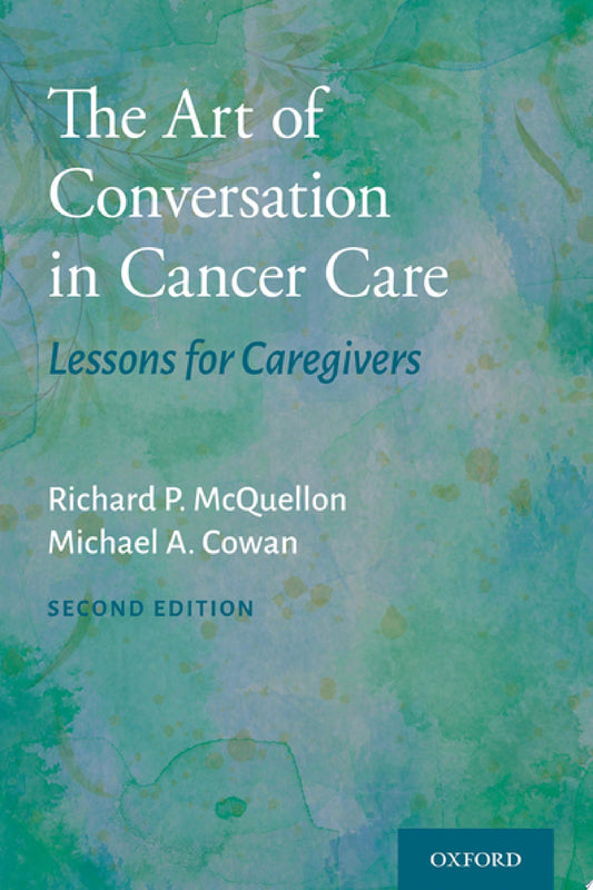 The Art of Conversation in Cancer Care: Lessons for Caregivers, 2nd Edition